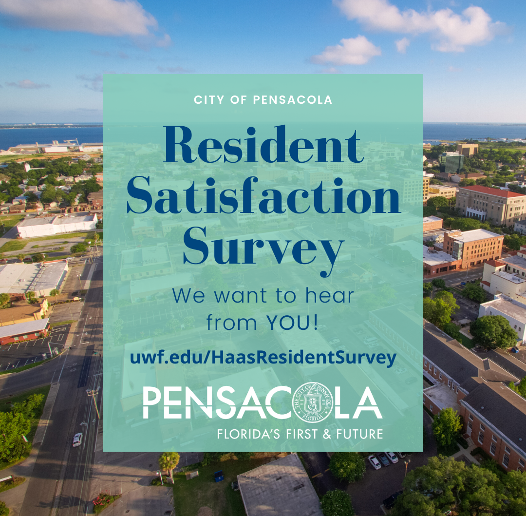 City of pensacola resident satisfaction survey: uwf.edu/haasresidentsurvey