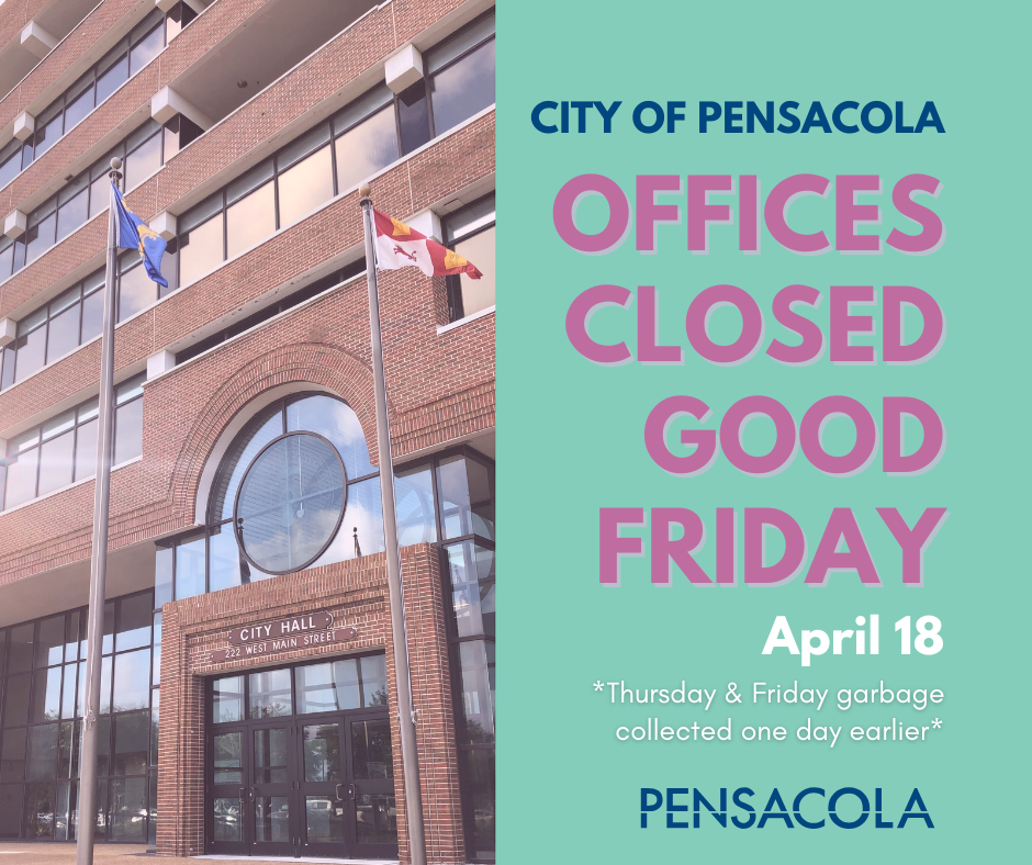 City of Pensacola offices and facilities will be closed Friday, April 18, for Good Friday.